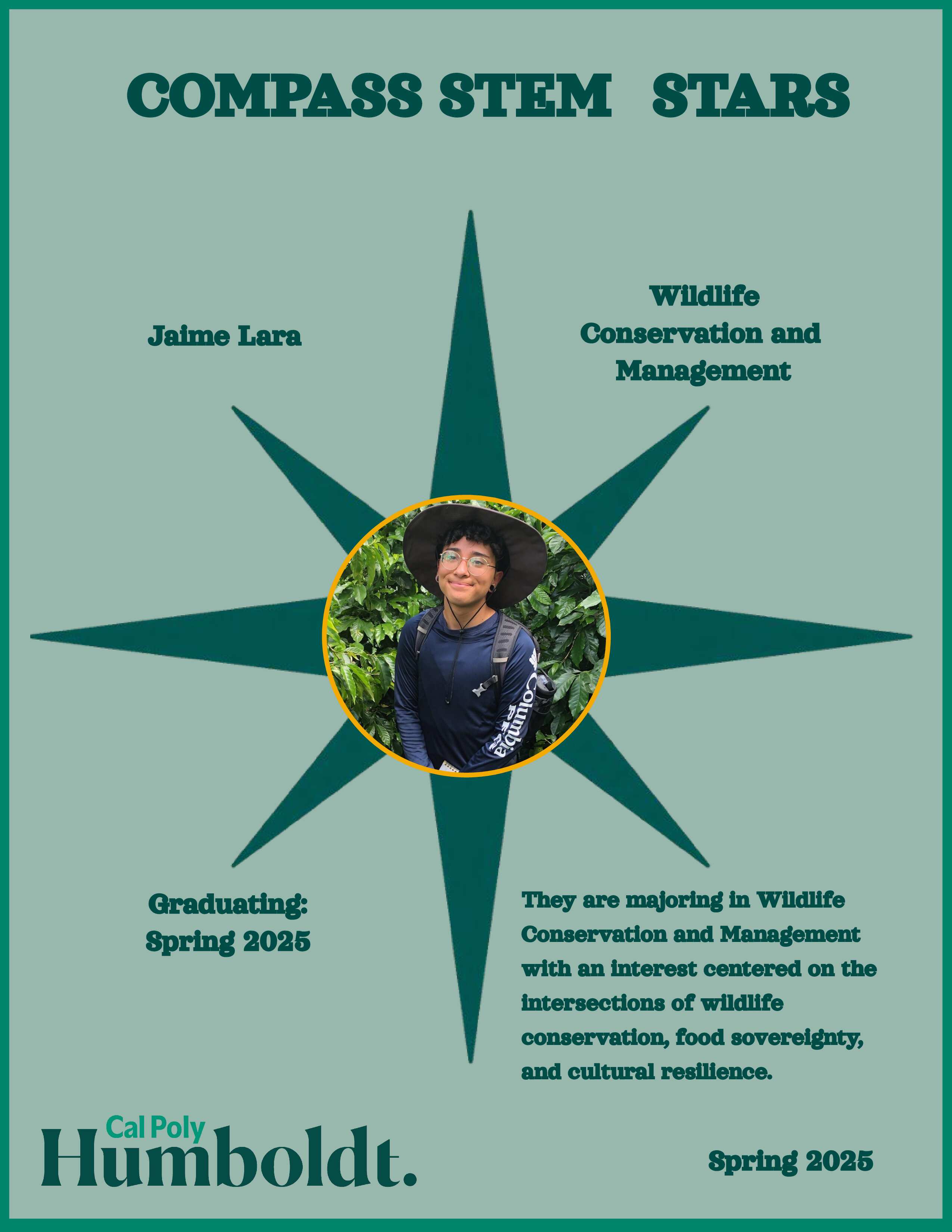 A green compass with an image of a person's face with dark hair, glasses and a hat with text overlay COMPASS STEM STARS, Cal Poly Humboldt 2025 Jamie Lara, Wildlife Conservation and Management, Graduating Spring 2025: Interest centered on the intersections of wildlife conservation, food sovereignty, and cultural resilience.