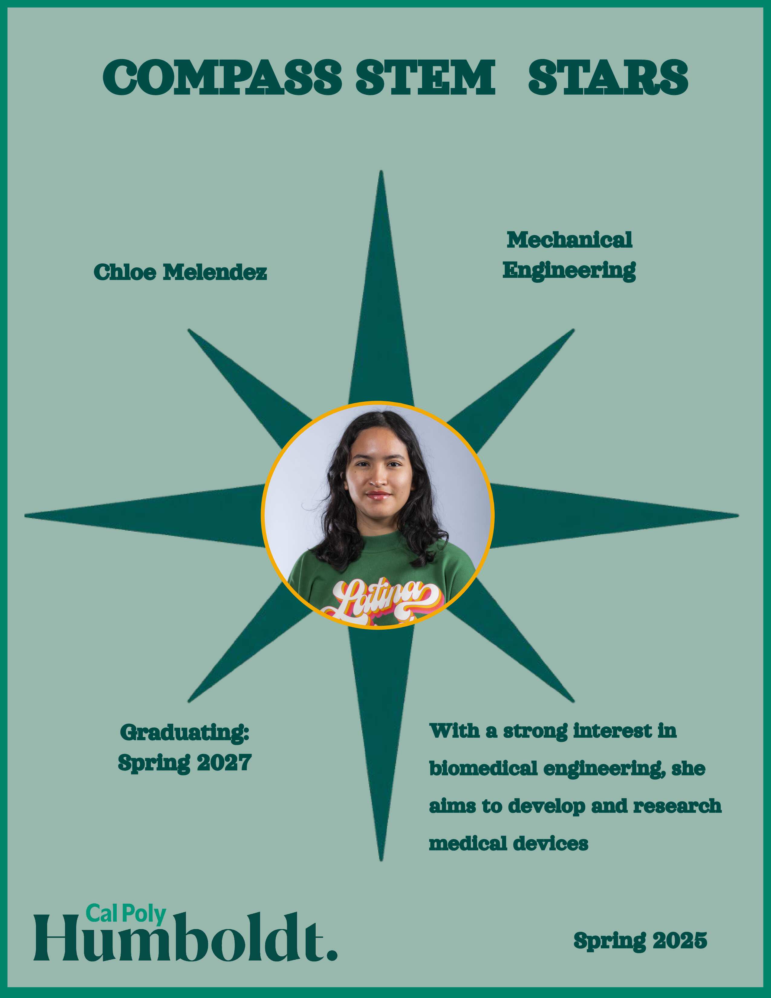 A green compass with an image of a woman's face with dark hair in a green shirt with text overlay COMPASS STEM STARS, Cal Poly Humboldt 2025 Chloe Melendez, Mechanical Engineering, Graduating Spring 2027: Strong interest in biomedical engineering, she aims to research and develop medical devices.