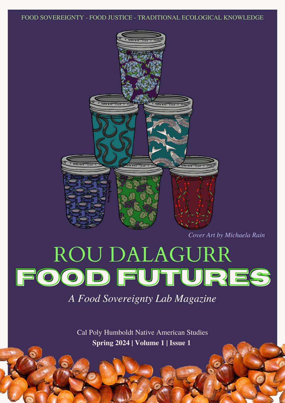 ROU DALAGURR FOOD FUTURES A Food Sovereignty Lab Magazine Cal Poly Humboldt Native American Studies Spring 2024 | Volume 1 | Issue 1