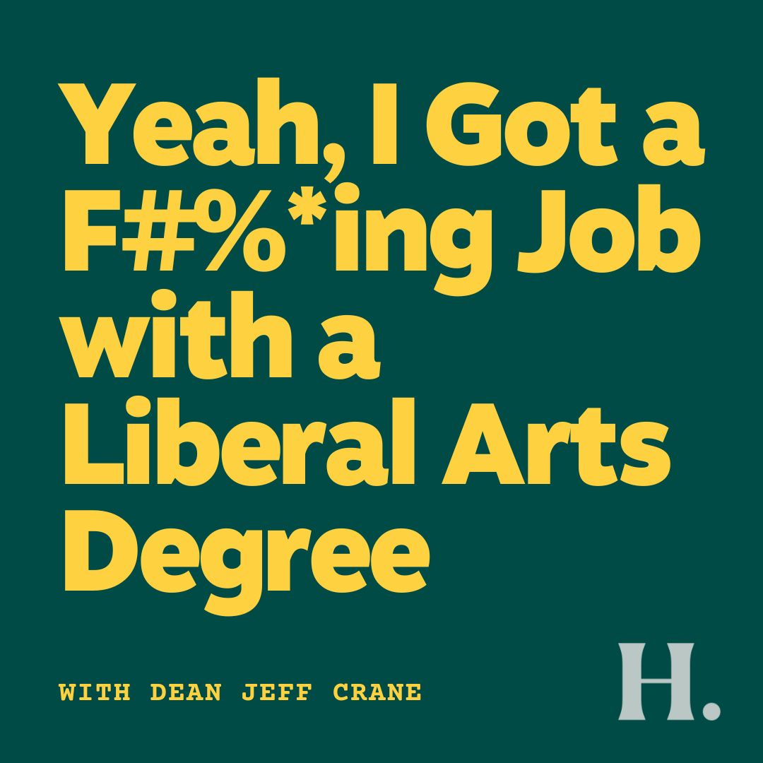 Yeah, I Got a F#%*ing Job With a Liberal Arts Degree