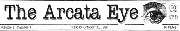 Masthead for the Arcata Eye newspaper Masthead for the Arcata Eye newspaper