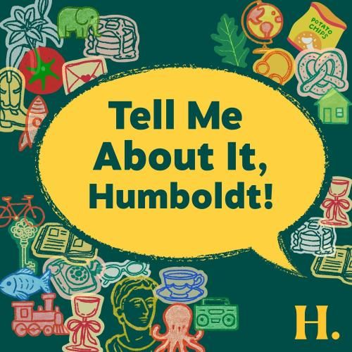 A decorative thumbnail of the Tell Me About It, Humboldt! podcast