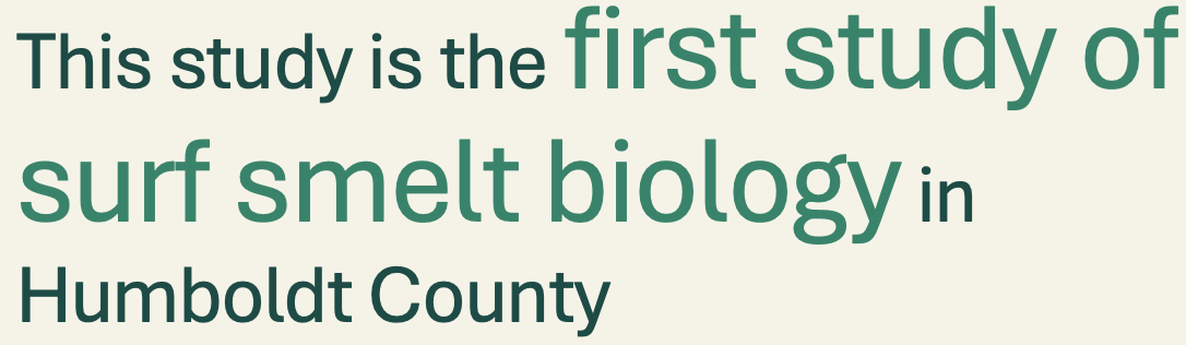 This study is the first study of surf smelt biology in Humboldt County