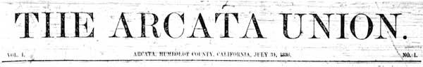 Masthead for the Arcata Union 1886 newspaper Masthead for the Arcata Union 1886 newspaper